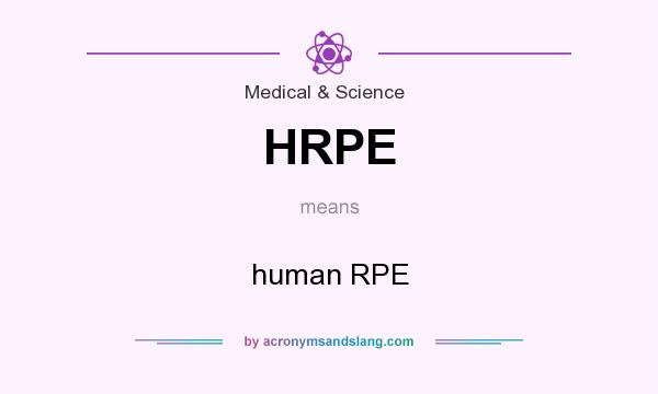 What does HRPE mean? It stands for human RPE
