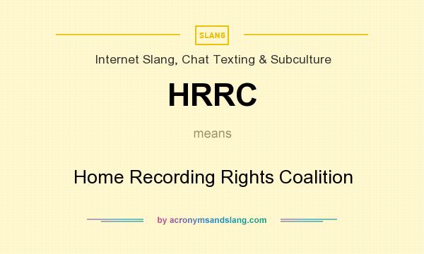 What does HRRC mean? It stands for Home Recording Rights Coalition
