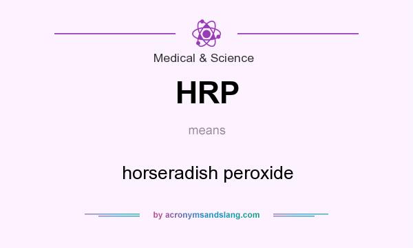 What does HRP mean? It stands for horseradish peroxide