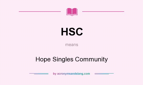 What does HSC mean? It stands for Hope Singles Community