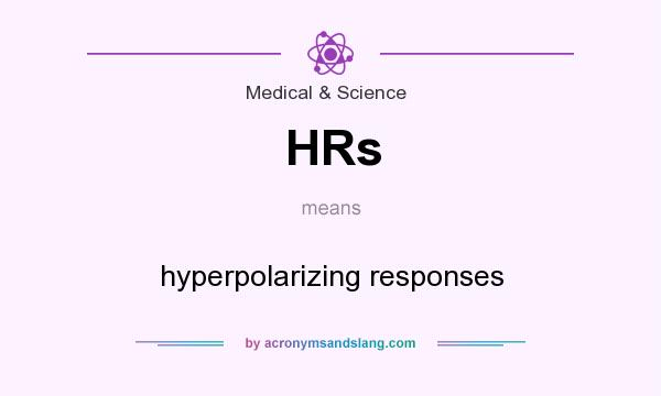 What does HRs mean? It stands for hyperpolarizing responses