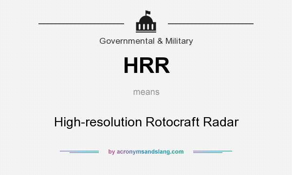 What does HRR mean? It stands for High-resolution Rotocraft Radar