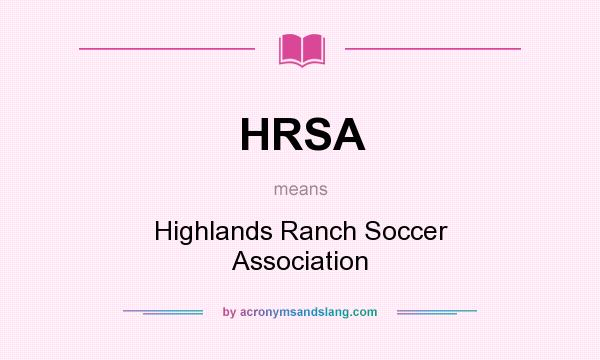 What does HRSA mean? It stands for Highlands Ranch Soccer Association