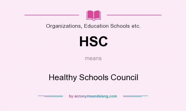 What does HSC mean? It stands for Healthy Schools Council