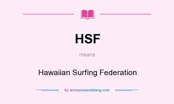 What does HSF mean? It stands for Hawaiian Surfing Federation