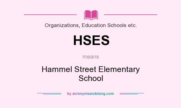 What does HSES mean? It stands for Hammel Street Elementary School