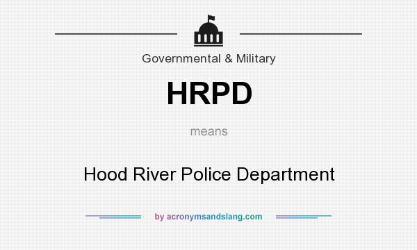 What does HRPD mean? It stands for Hood River Police Department