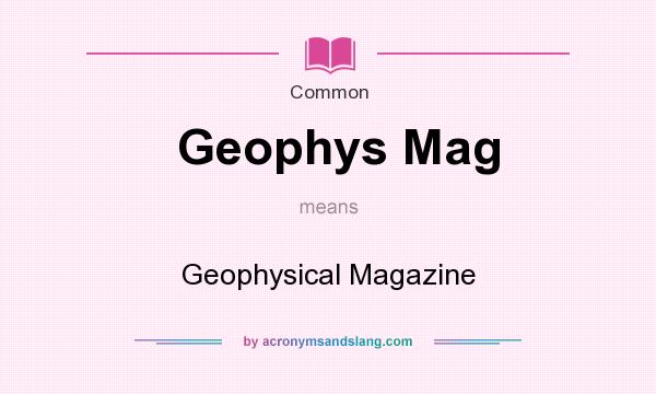 What does Geophys Mag mean? It stands for Geophysical Magazine