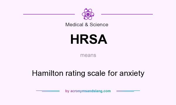 What does HRSA mean? It stands for Hamilton rating scale for anxiety