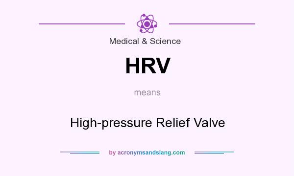 What does HRV mean? It stands for High-pressure Relief Valve