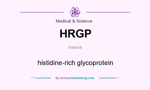 What does HRGP mean? It stands for histidine-rich glycoprotein