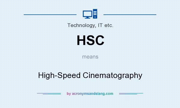 What does HSC mean? It stands for High-Speed Cinematography