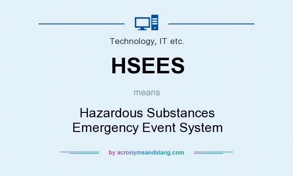 What does HSEES mean? It stands for Hazardous Substances Emergency Event System