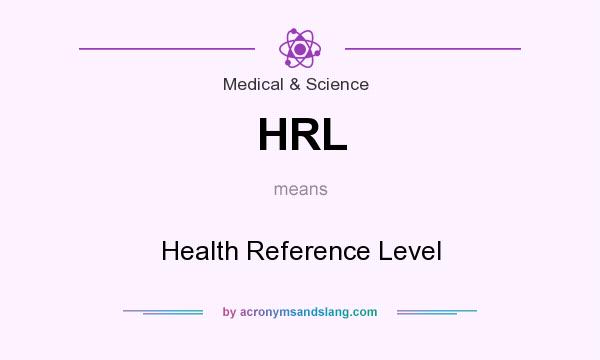 What does HRL mean? It stands for Health Reference Level