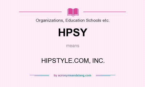 What does HPSY mean? It stands for HIPSTYLE.COM, INC.