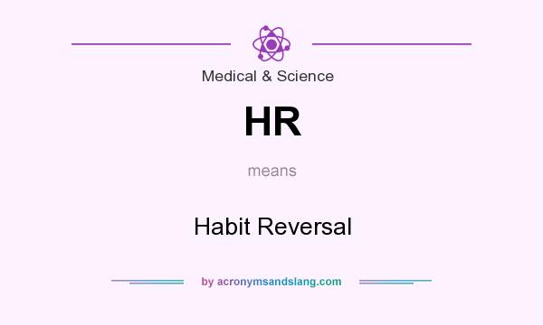 What does HR mean? It stands for Habit Reversal