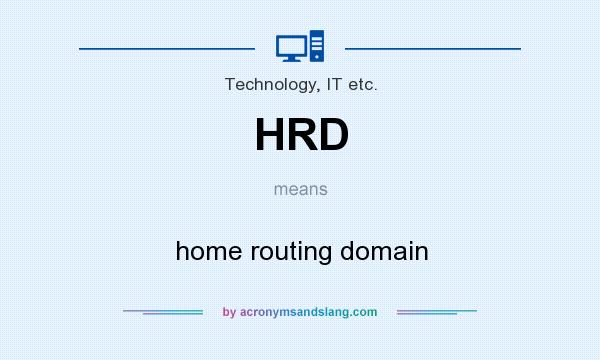 What does HRD mean? It stands for home routing domain