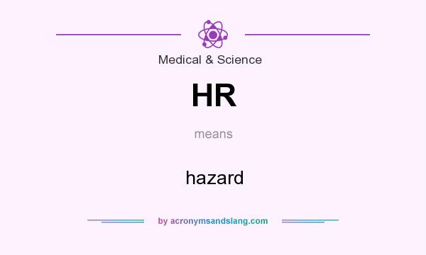 What does HR mean? It stands for hazard