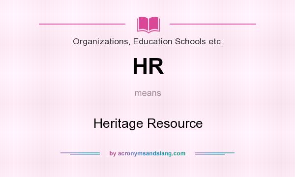 What does HR mean? It stands for Heritage Resource