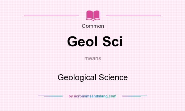 What does Geol Sci mean? It stands for Geological Science