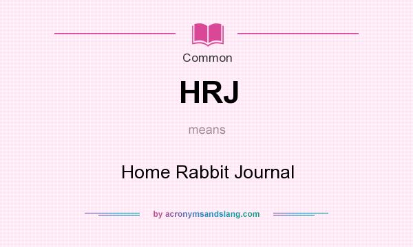 What does HRJ mean? It stands for Home Rabbit Journal