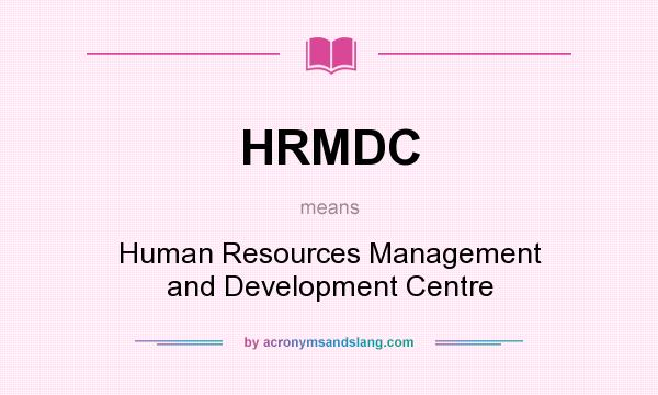 What does HRMDC mean? It stands for Human Resources Management and Development Centre