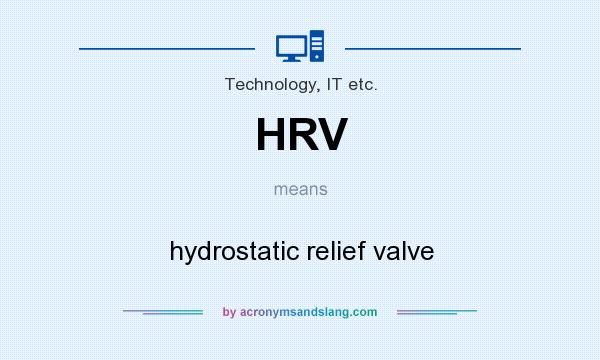 What does HRV mean? It stands for hydrostatic relief valve