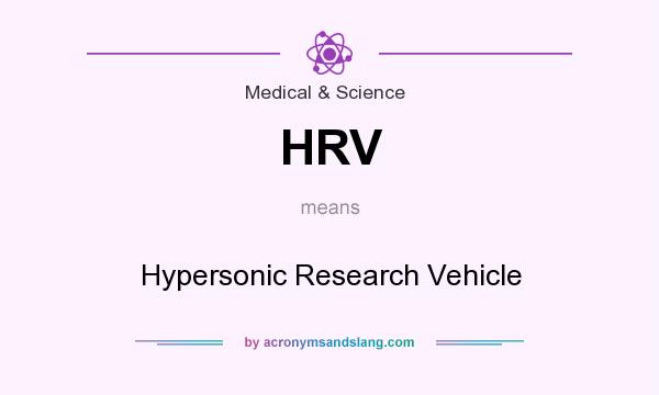 What does HRV mean? It stands for Hypersonic Research Vehicle