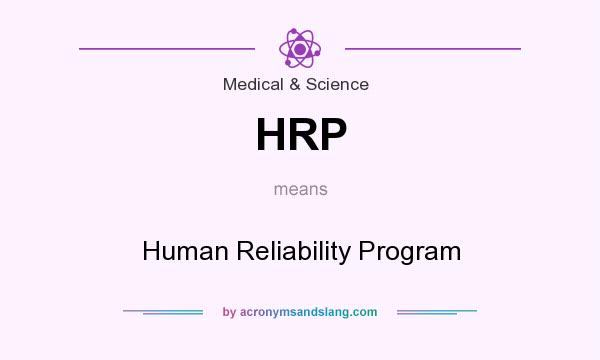 What does HRP mean? It stands for Human Reliability Program