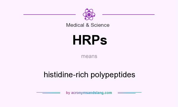 What does HRPs mean? It stands for histidine-rich polypeptides