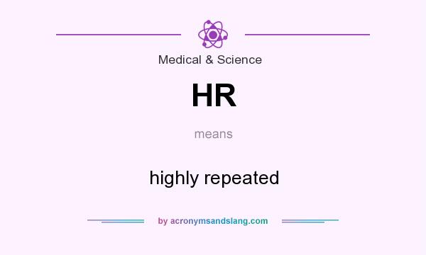 What does HR mean? It stands for highly repeated