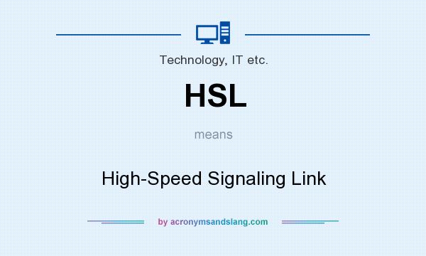 What does HSL mean? It stands for High-Speed Signaling Link