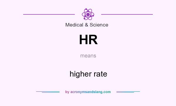 What does HR mean? It stands for higher rate