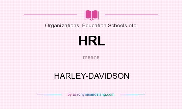 What does HRL mean? It stands for HARLEY-DAVIDSON