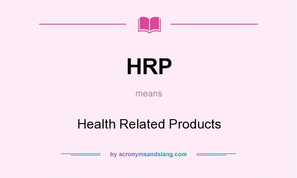 What does HRP mean? It stands for Health Related Products