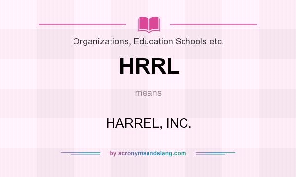 What does HRRL mean? It stands for HARREL, INC.