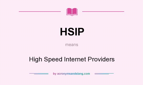 What does HSIP mean? It stands for High Speed Internet Providers