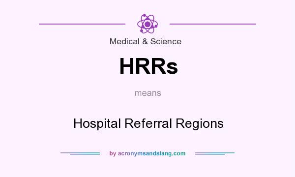 What does HRRs mean? It stands for Hospital Referral Regions