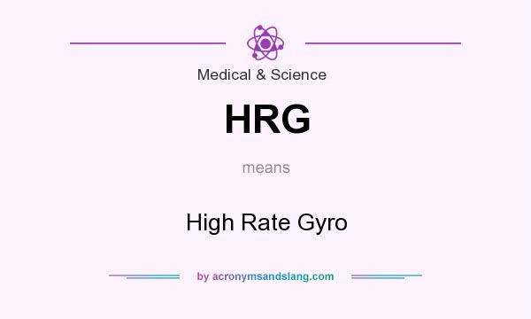 What does HRG mean? It stands for High Rate Gyro