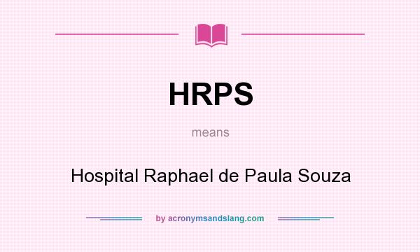 What does HRPS mean? It stands for Hospital Raphael de Paula Souza
