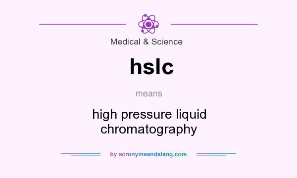 What does hslc mean? It stands for high pressure liquid chromatography