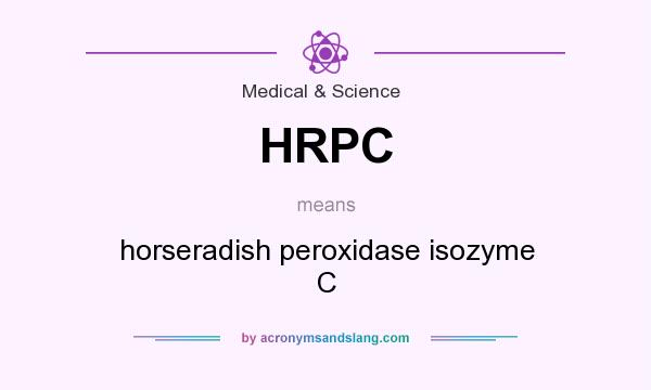 What does HRPC mean? It stands for horseradish peroxidase isozyme C