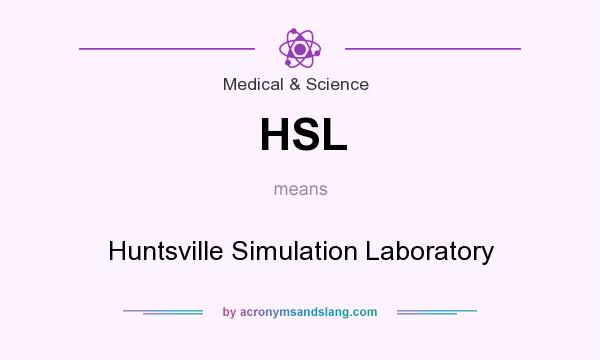 What does HSL mean? It stands for Huntsville Simulation Laboratory