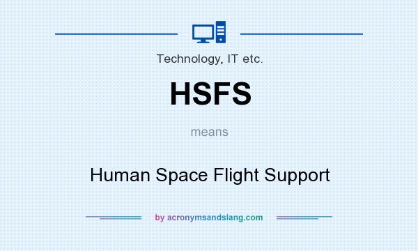 What does HSFS mean? It stands for Human Space Flight Support