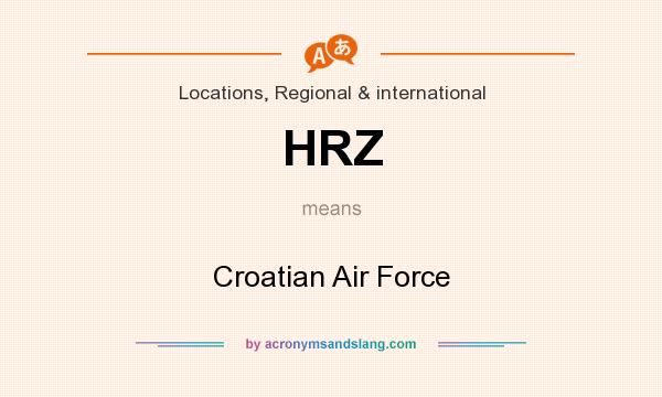 What does HRZ mean? It stands for Croatian Air Force