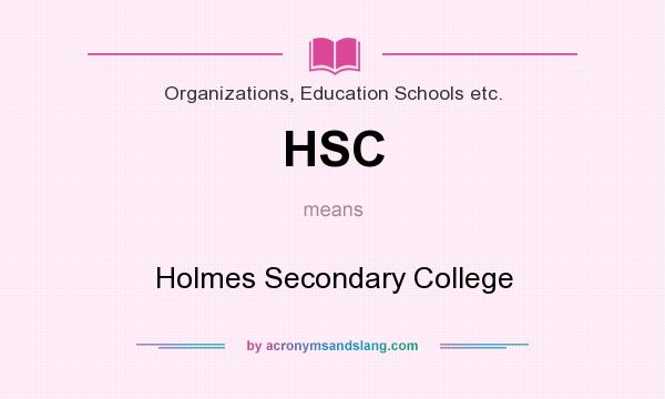 What does HSC mean? It stands for Holmes Secondary College