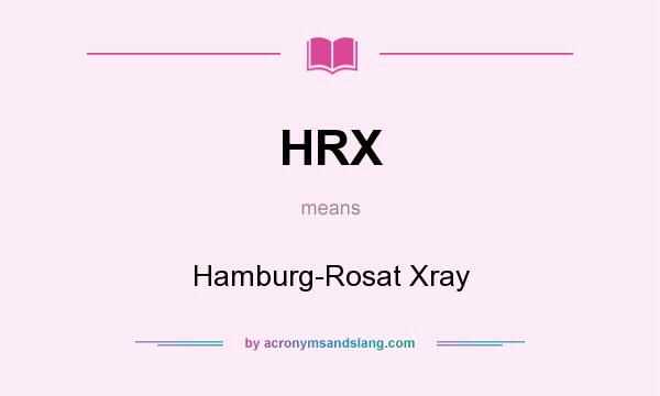 What does HRX mean? It stands for Hamburg-Rosat Xray