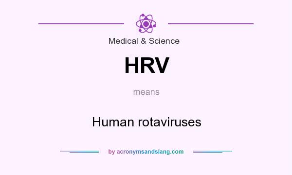 What does HRV mean? It stands for Human rotaviruses