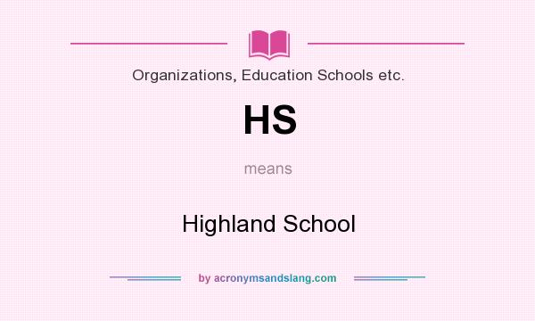 What does HS mean? It stands for Highland School