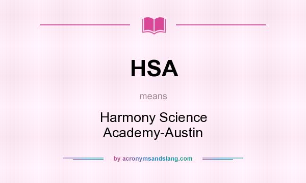 What does HSA mean? It stands for Harmony Science Academy-Austin
